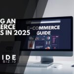 Steps to Starting an E-Commerce Business in 2025